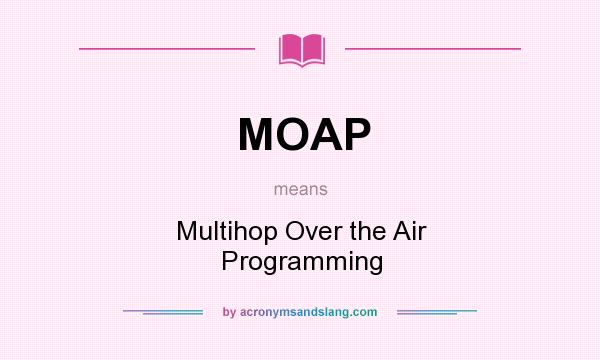 What does MOAP mean? It stands for Multihop Over the Air Programming
