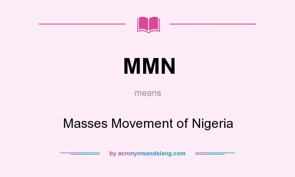 What does MMN mean? It stands for Masses Movement of Nigeria