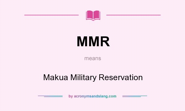 What does MMR mean? It stands for Makua Military Reservation