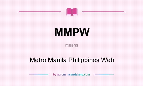 What does MMPW mean? It stands for Metro Manila Philippines Web