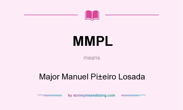What does MMPL mean? It stands for Major Manuel Pi±eiro Losada
