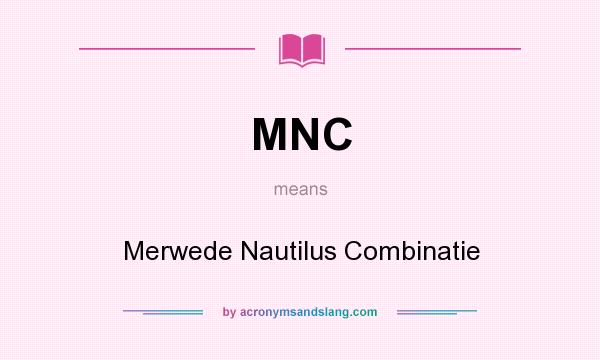 What does MNC mean? It stands for Merwede Nautilus Combinatie