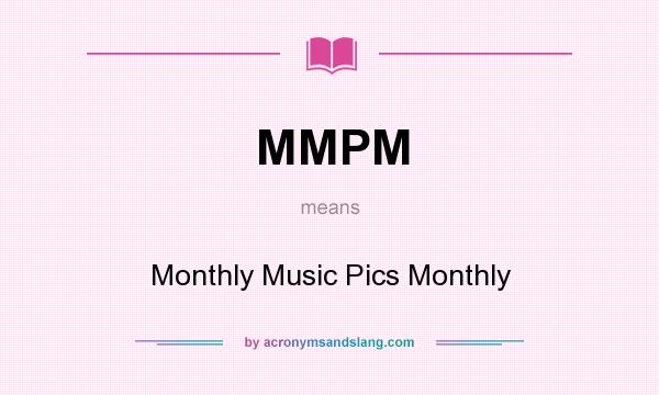 What does MMPM mean? It stands for Monthly Music Pics Monthly