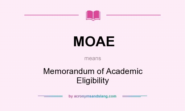 What does MOAE mean? It stands for Memorandum of Academic Eligibility