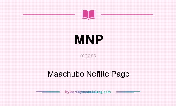 What does MNP mean? It stands for Maachubo Neflite Page
