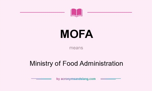 What does MOFA mean? It stands for Ministry of Food Administration