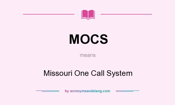 What does MOCS mean? It stands for Missouri One Call System