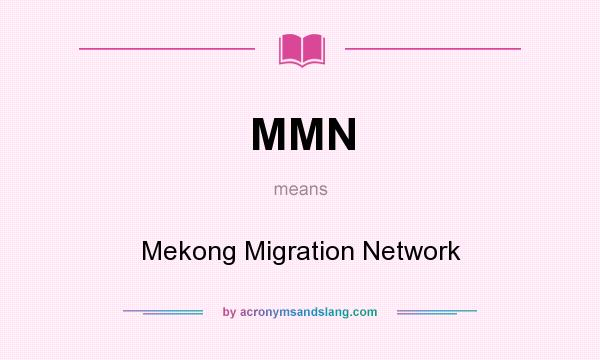 What does MMN mean? It stands for Mekong Migration Network