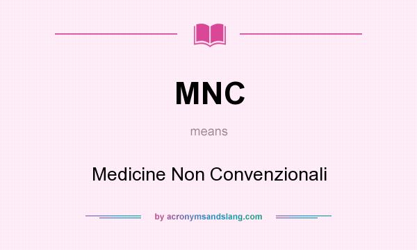 What does MNC mean? It stands for Medicine Non Convenzionali