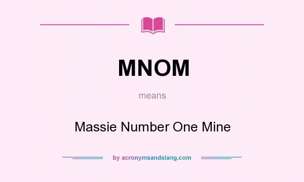 What does MNOM mean? It stands for Massie Number One Mine