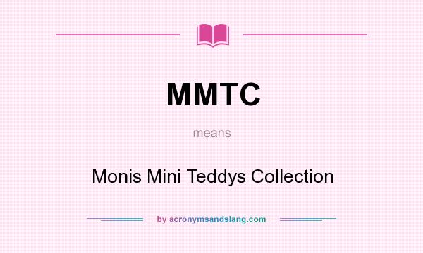What does MMTC mean? It stands for Monis Mini Teddys Collection