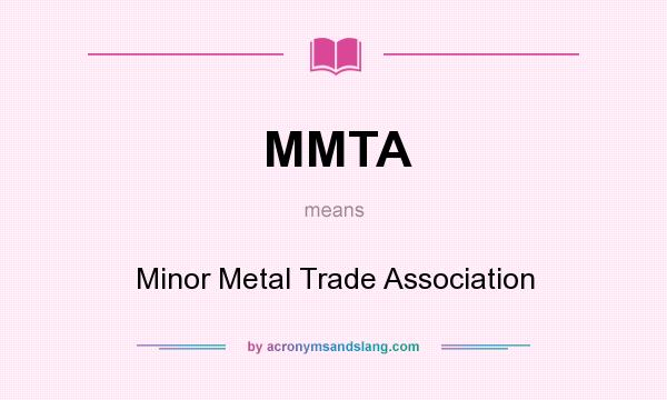 What does MMTA mean? It stands for Minor Metal Trade Association