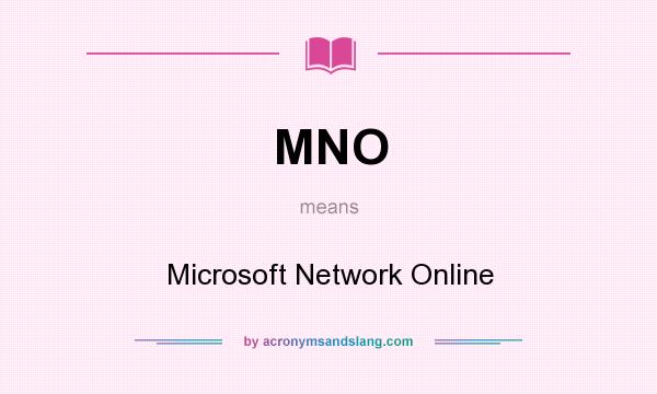 What does MNO mean? It stands for Microsoft Network Online