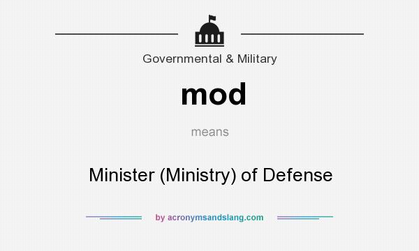What does mod mean? It stands for Minister (Ministry) of Defense