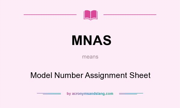 What does MNAS mean? It stands for Model Number Assignment Sheet