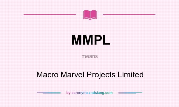 What does MMPL mean? It stands for Macro Marvel Projects Limited