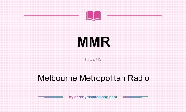 What does MMR mean? It stands for Melbourne Metropolitan Radio