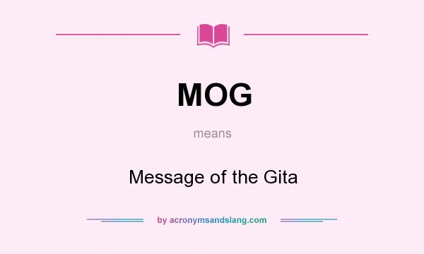 What does MOG mean? It stands for Message of the Gita