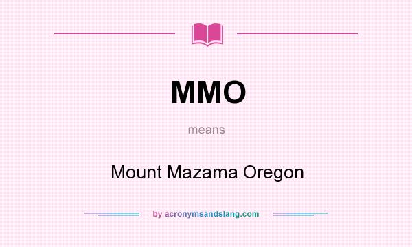 What does MMO mean? It stands for Mount Mazama Oregon