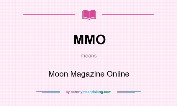 What does MMO mean? It stands for Moon Magazine Online