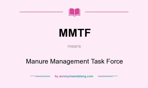 What does MMTF mean? It stands for Manure Management Task Force