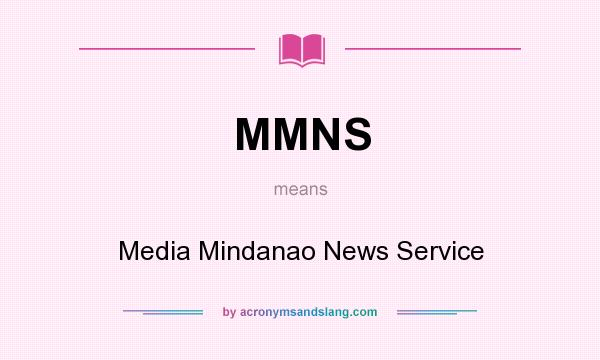 What does MMNS mean? It stands for Media Mindanao News Service