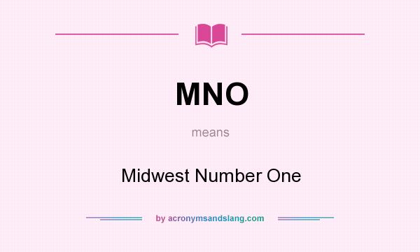 What does MNO mean? It stands for Midwest Number One