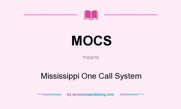 What does MOCS mean? It stands for Mississippi One Call System