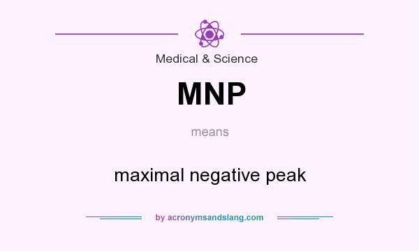 What does MNP mean? It stands for maximal negative peak