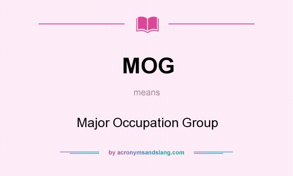 What does MOG mean? It stands for Major Occupation Group