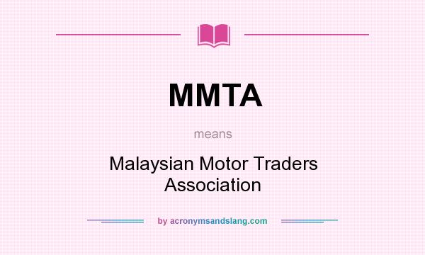 What does MMTA mean? It stands for Malaysian Motor Traders Association
