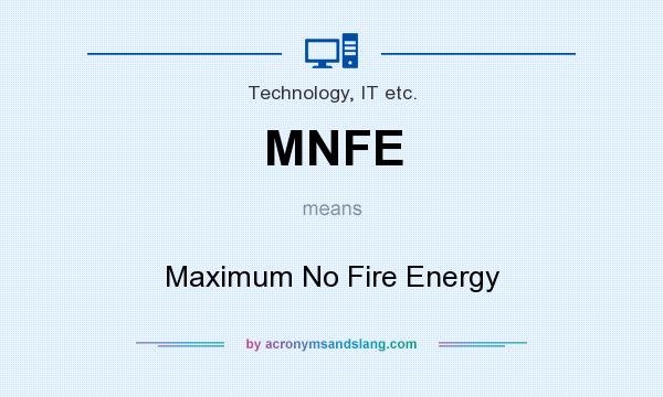 What does MNFE mean? It stands for Maximum No Fire Energy