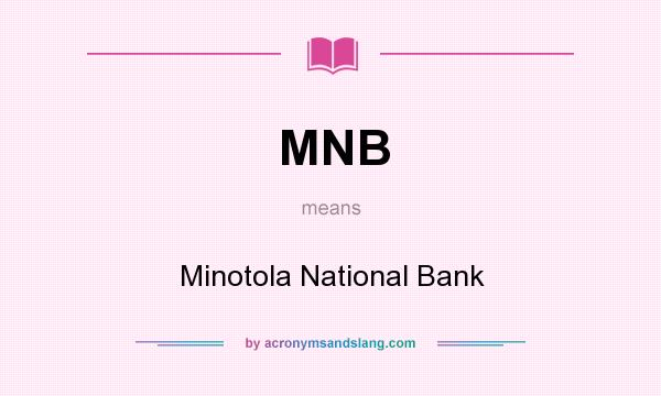 What does MNB mean? It stands for Minotola National Bank