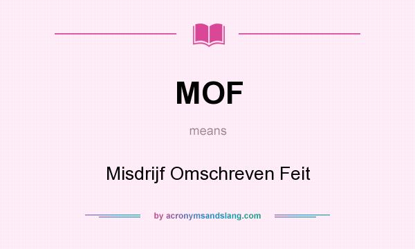 What does MOF mean? It stands for Misdrijf Omschreven Feit