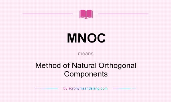 What does MNOC mean? It stands for Method of Natural Orthogonal Components