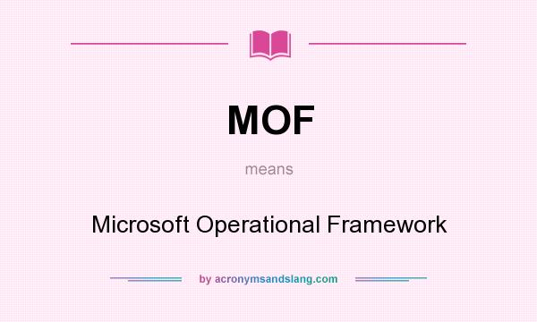What does MOF mean? It stands for Microsoft Operational Framework