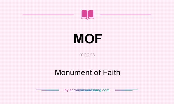 What does MOF mean? It stands for Monument of Faith