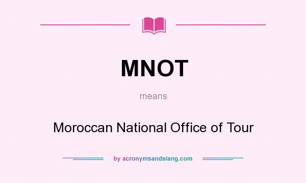 What does MNOT mean? It stands for Moroccan National Office of Tour