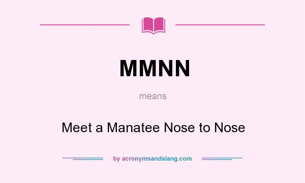 What does MMNN mean? It stands for Meet a Manatee Nose to Nose