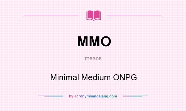 What does MMO mean? It stands for Minimal Medium ONPG