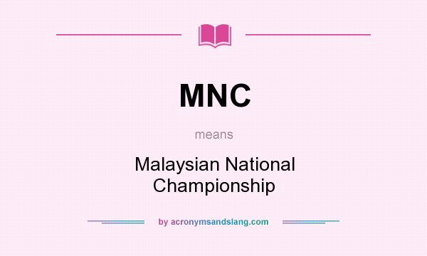 What does MNC mean? It stands for Malaysian National Championship
