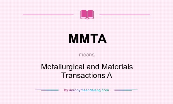 What does MMTA mean? It stands for Metallurgical and Materials Transactions A