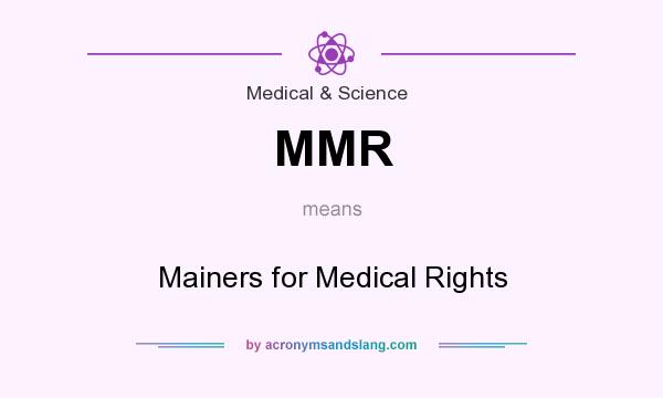 What does MMR mean? It stands for Mainers for Medical Rights