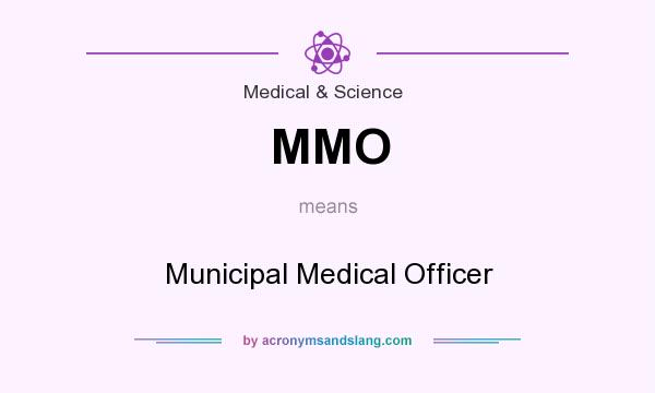 What does MMO mean? It stands for Municipal Medical Officer