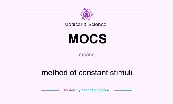 What does MOCS mean? It stands for method of constant stimuli