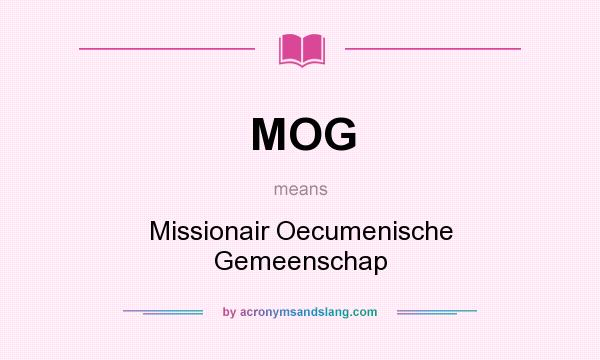 What does MOG mean? It stands for Missionair Oecumenische Gemeenschap