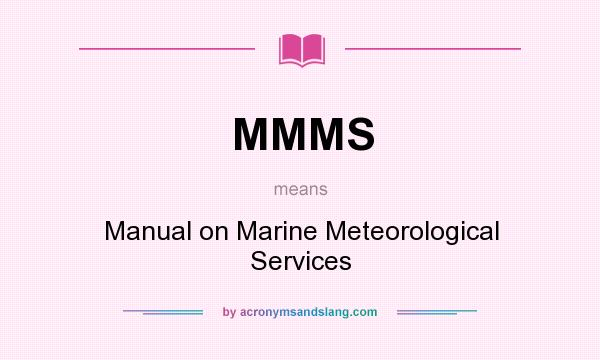 What does MMMS mean? It stands for Manual on Marine Meteorological Services
