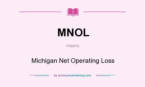 What does MNOL mean? It stands for Michigan Net Operating Loss