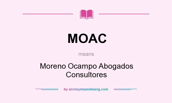 What does MOAC mean? It stands for Moreno Ocampo Abogados Consultores