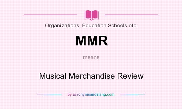 What does MMR mean? It stands for Musical Merchandise Review